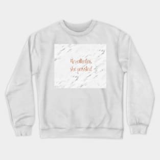 Nevertheless, she persisted Crewneck Sweatshirt